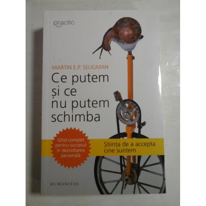   CE  PUTEM  SI  CE  NU  PUTEM  SCHIMBA  Ghid complet pentru succesul in dezvoltarea personala  -  Martin E. P. SELIGMAN  -  (cca. 20 pag. sunt subliniate)  